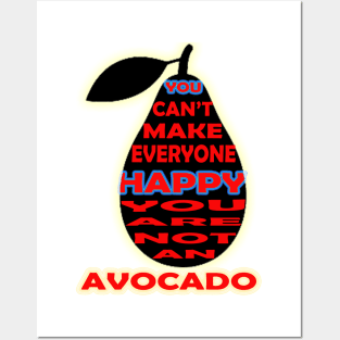 you cant make everyone happy you are not an avocado Posters and Art